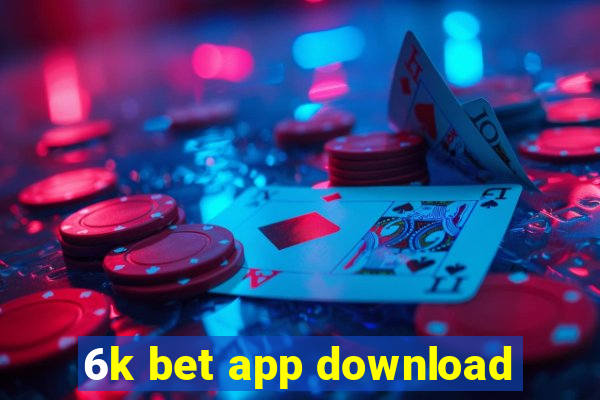 6k bet app download